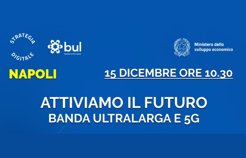 Strategia Digitale: Attiviamo il futuro: banda ultralarga e 5G: martedì 15 dicembre ore 10.30